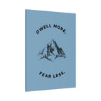 Dwell More Fear Less Mountain Canvas Art | Inspirational Wall Decor