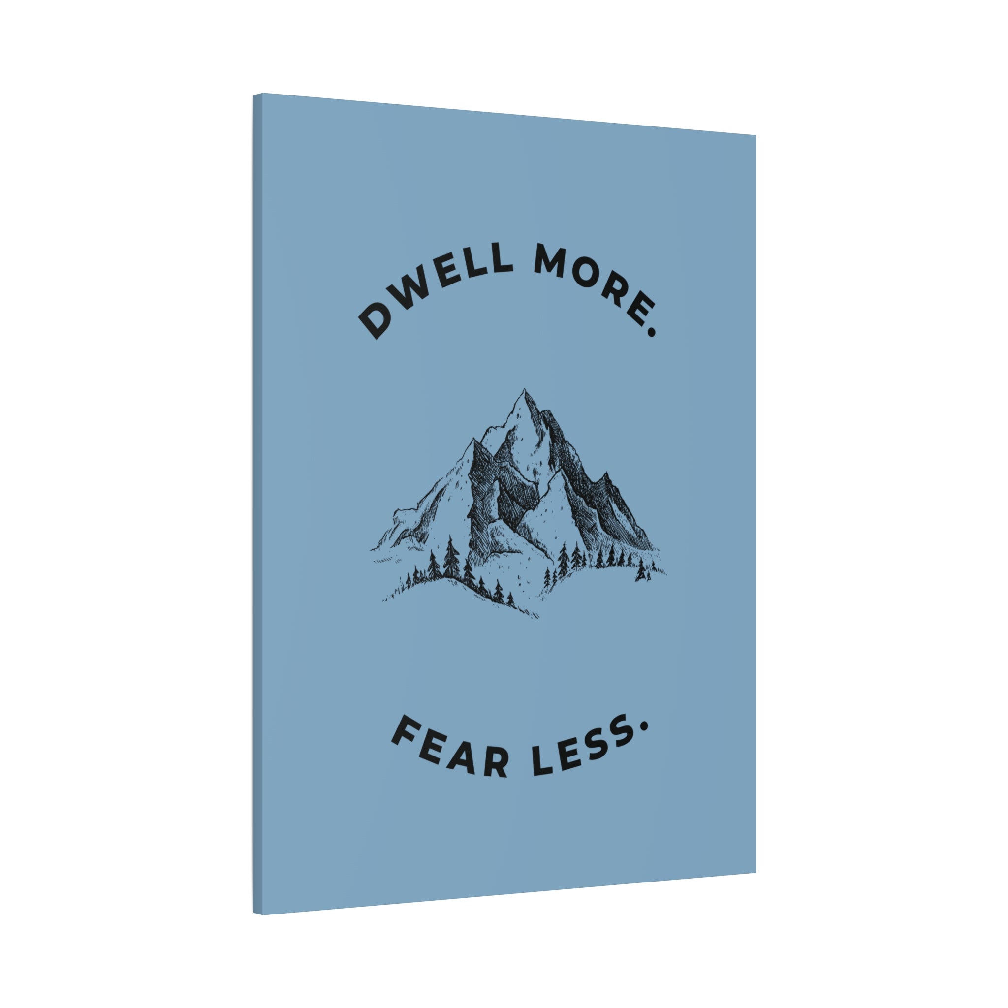 Dwell More Fear Less Mountain Canvas Art | Inspirational Wall Decor