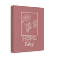 Hope Today Canvas Art | Inspirational Wall Art