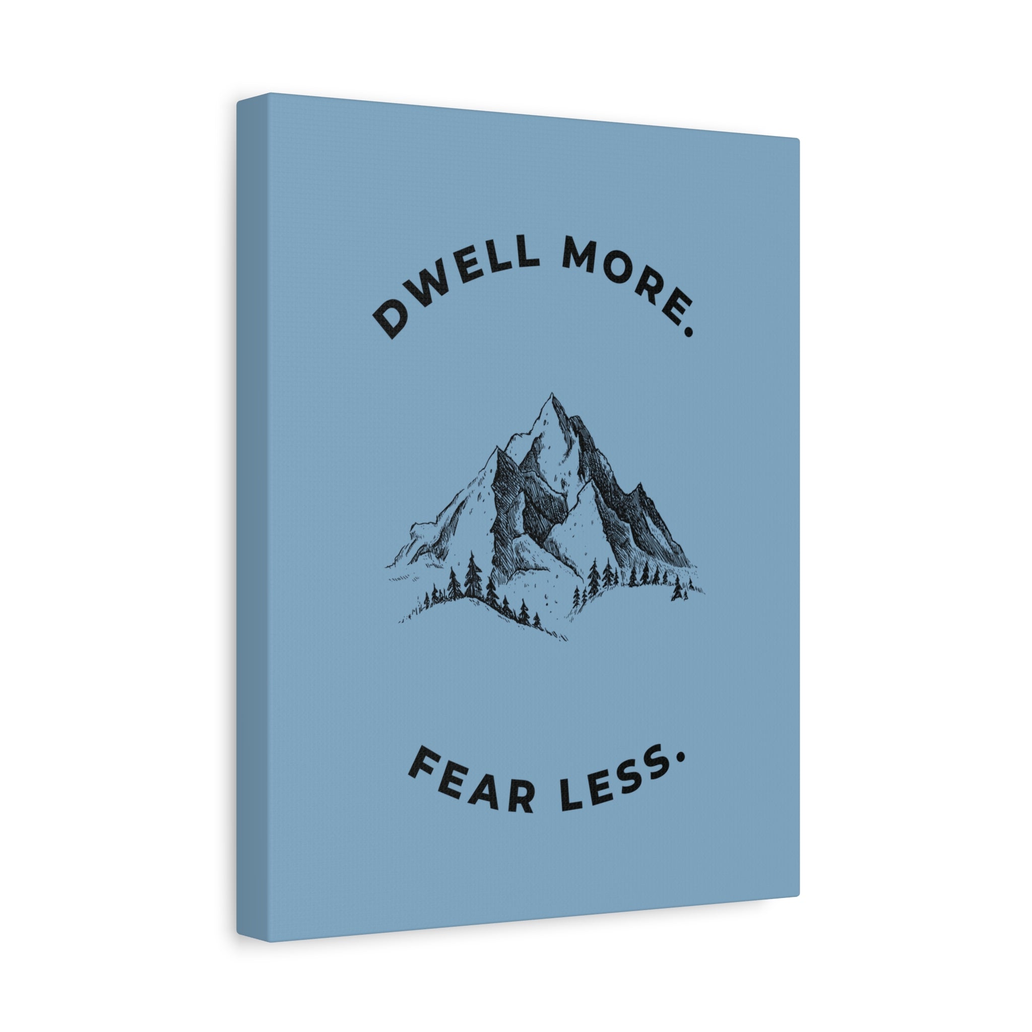 Dwell More Fear Less Mountain Canvas Art | Inspirational Wall Decor