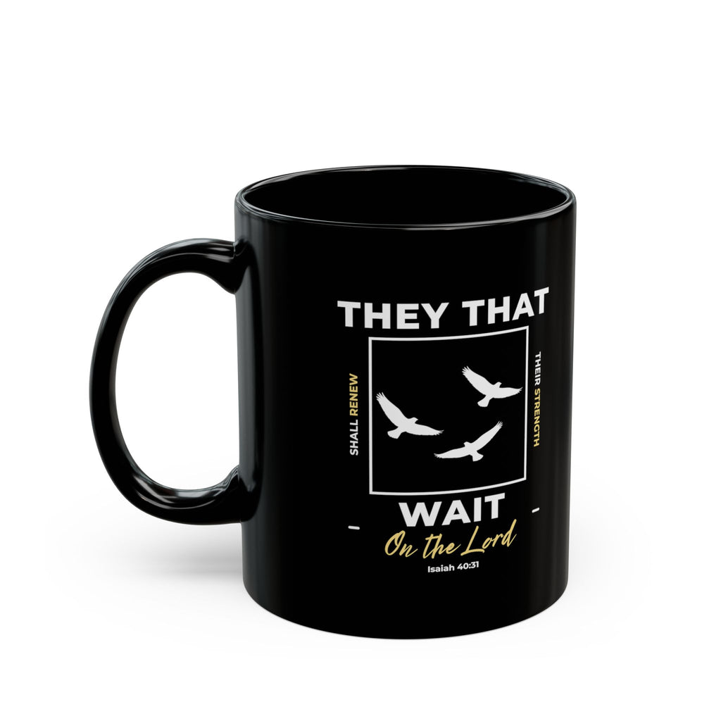“They That Wait On The Lord” Christian Coffee Mug – Isaiah 40:31 Bible Verse Mug –  Faith Scripture Mug (11oz / 15oz)