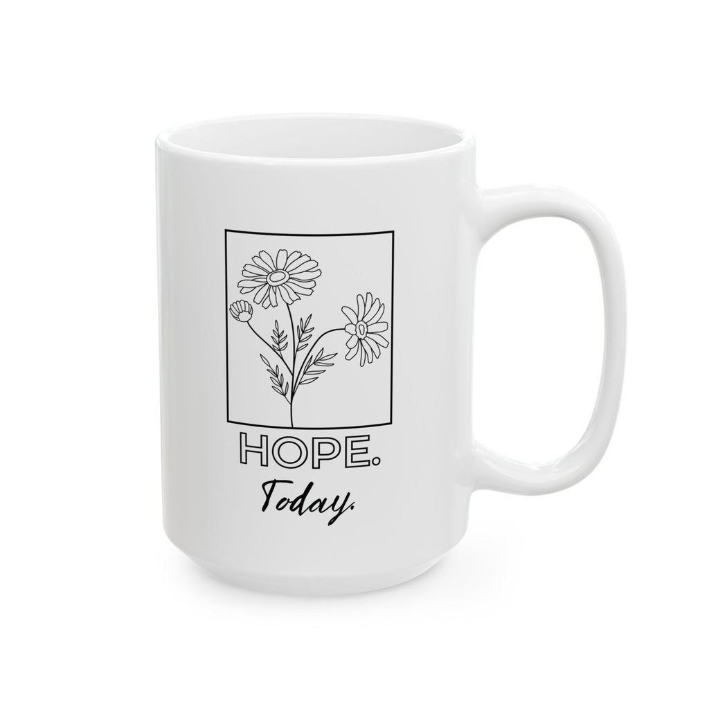 Hope Today Floral Ceramic Mug — Cozy Coffee Cup (11oz & 15oz)