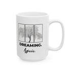 Dreaming Again Ceramic Mug — "Dreaming, Awake" Coffee Cup (11oz & 15oz)