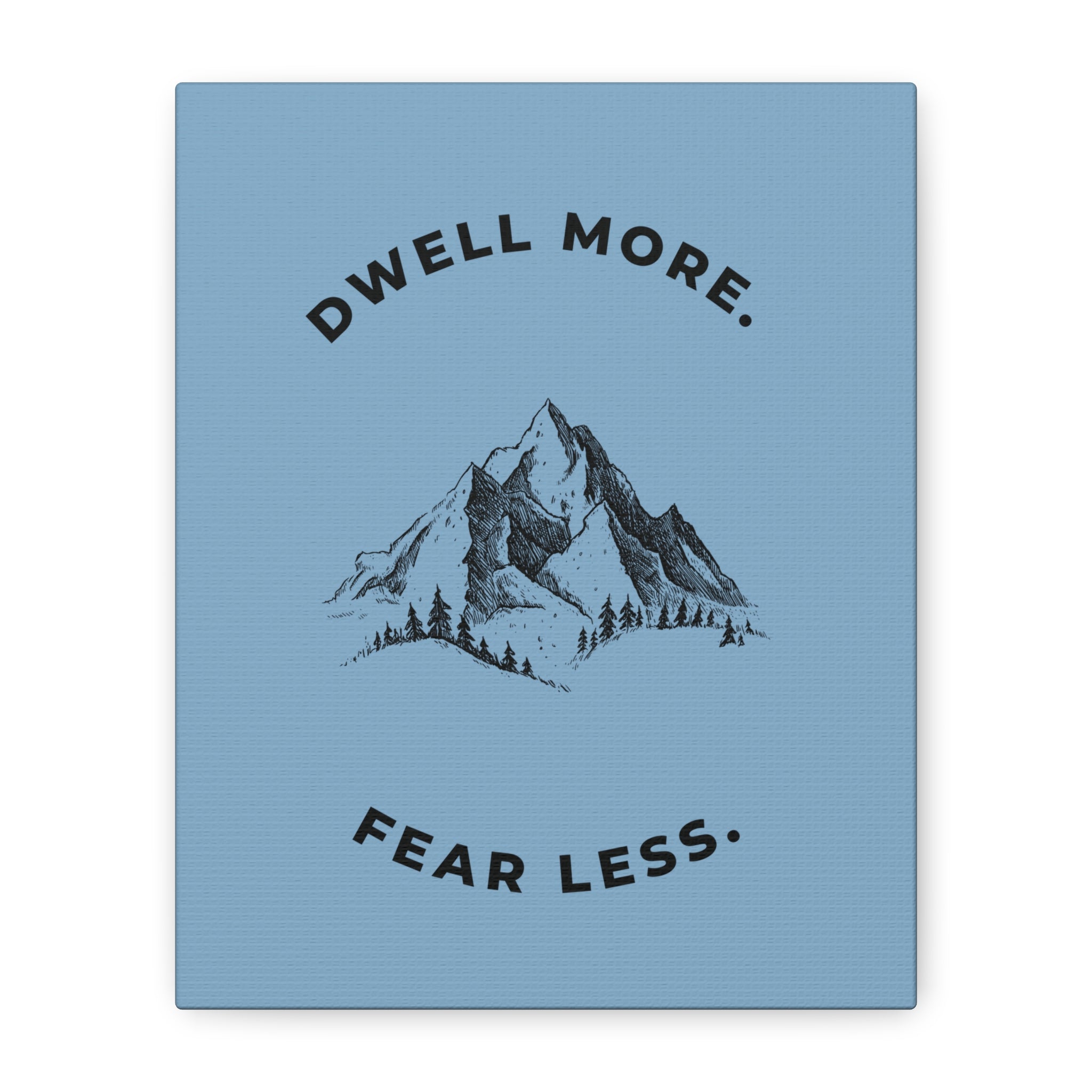 Dwell More Fear Less Mountain Canvas Art | Inspirational Wall Decor