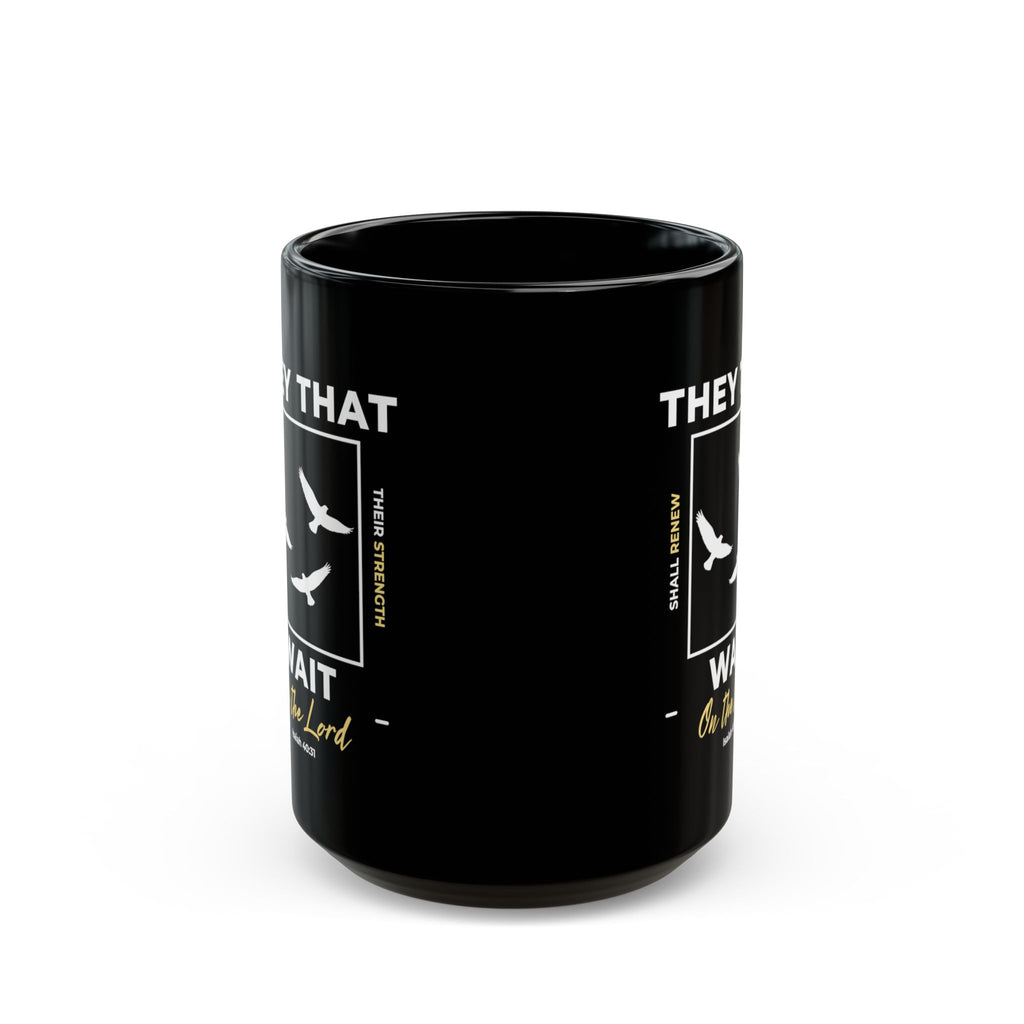 “They That Wait On The Lord” Christian Coffee Mug – Isaiah 40:31 Bible Verse Mug –  Faith Scripture Mug (11oz / 15oz)