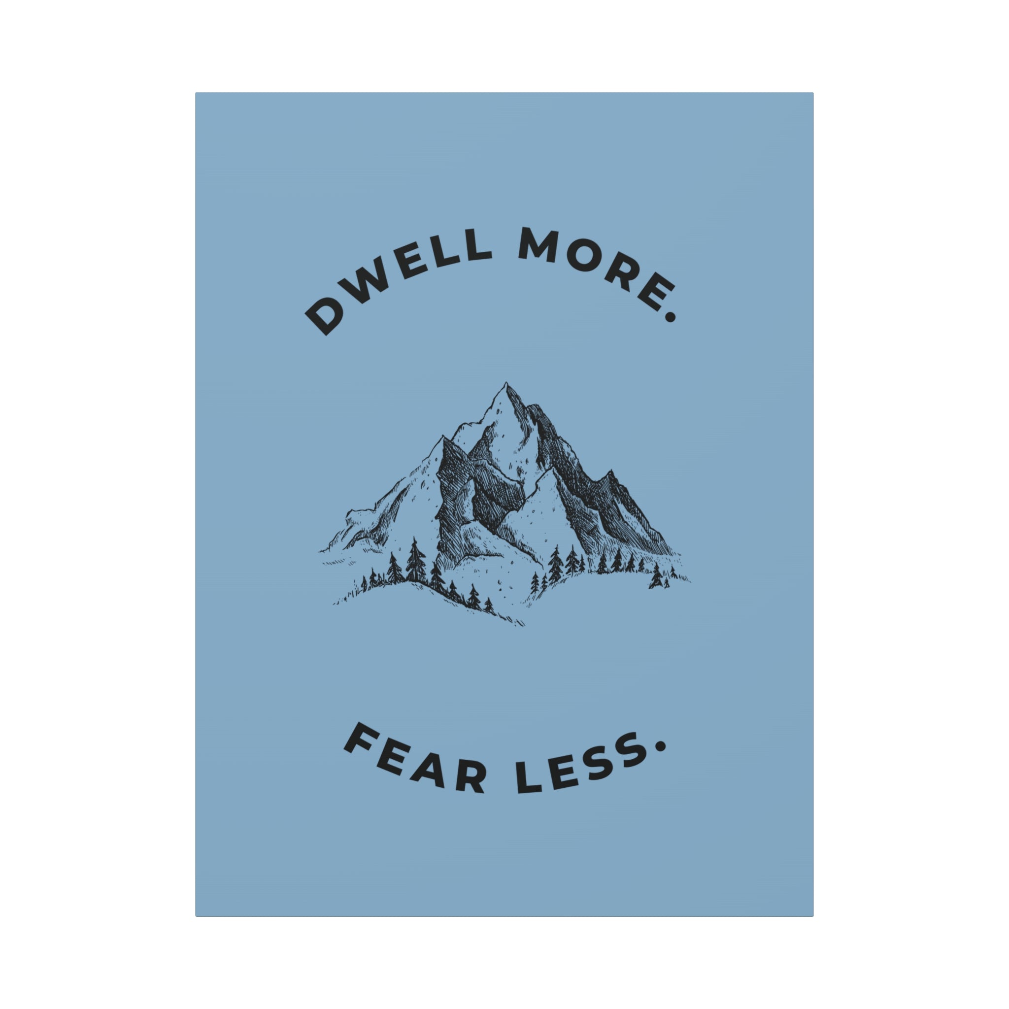 Dwell More Fear Less Mountain Canvas Art | Inspirational Wall Decor