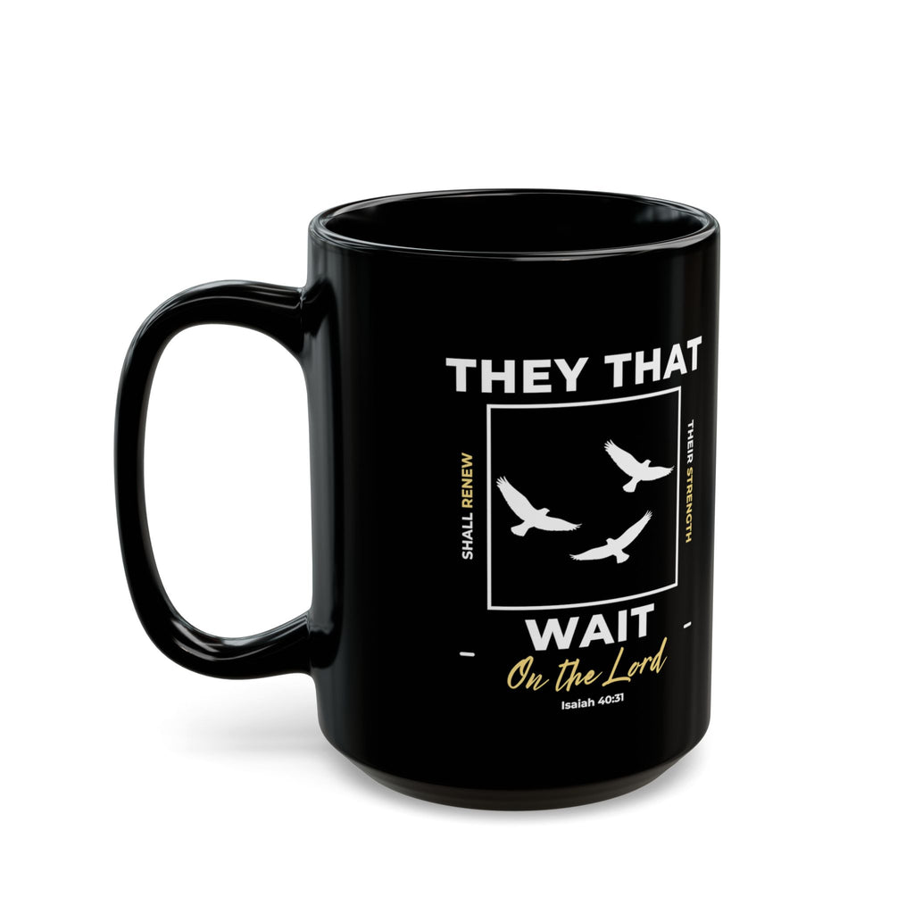 “They That Wait On The Lord” Christian Coffee Mug – Isaiah 40:31 Bible Verse Mug –  Faith Scripture Mug (11oz / 15oz)