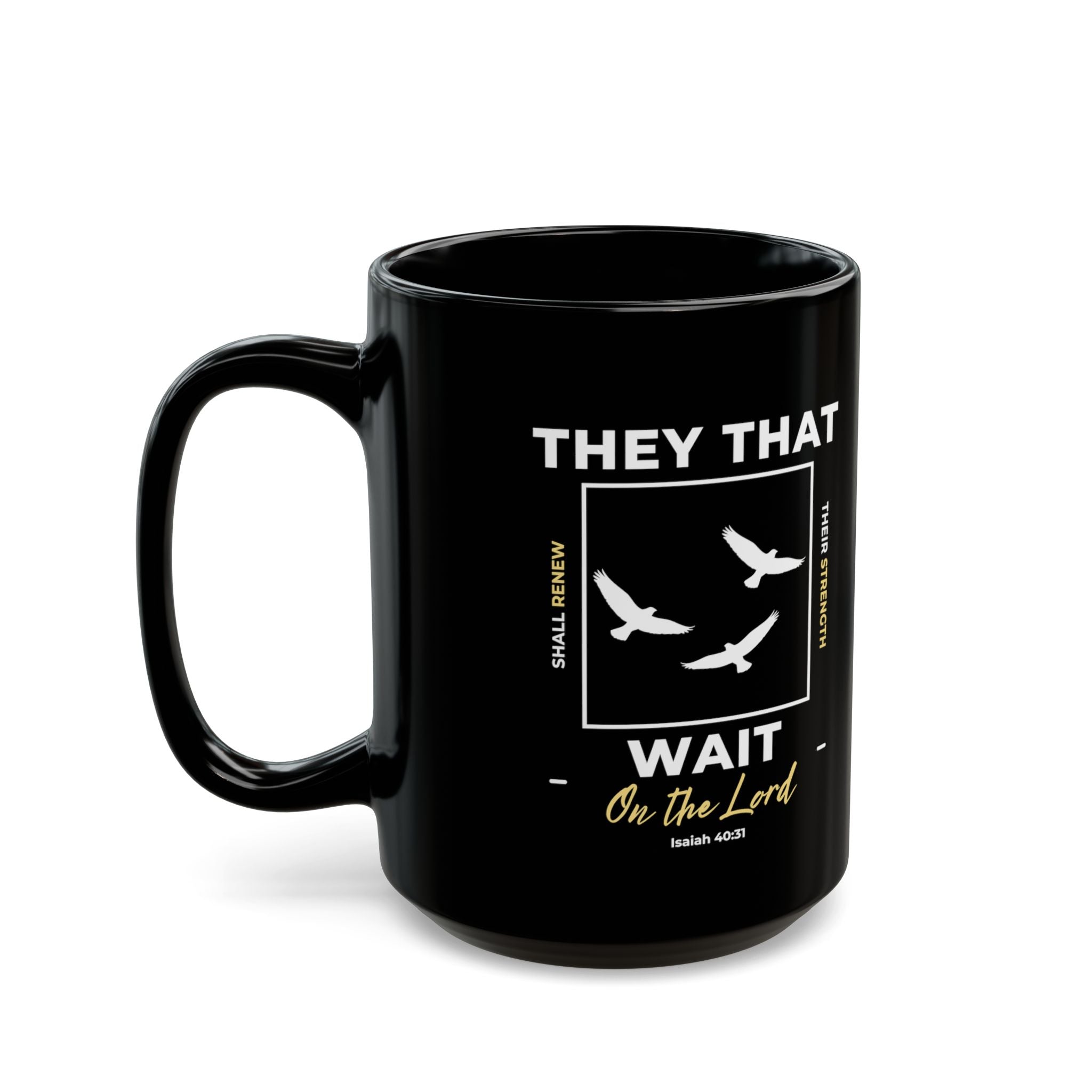 “They That Wait On The Lord” Christian Coffee Mug – Isaiah 40:31 Bible Verse Mug –  Faith Scripture Mug (11oz / 15oz)