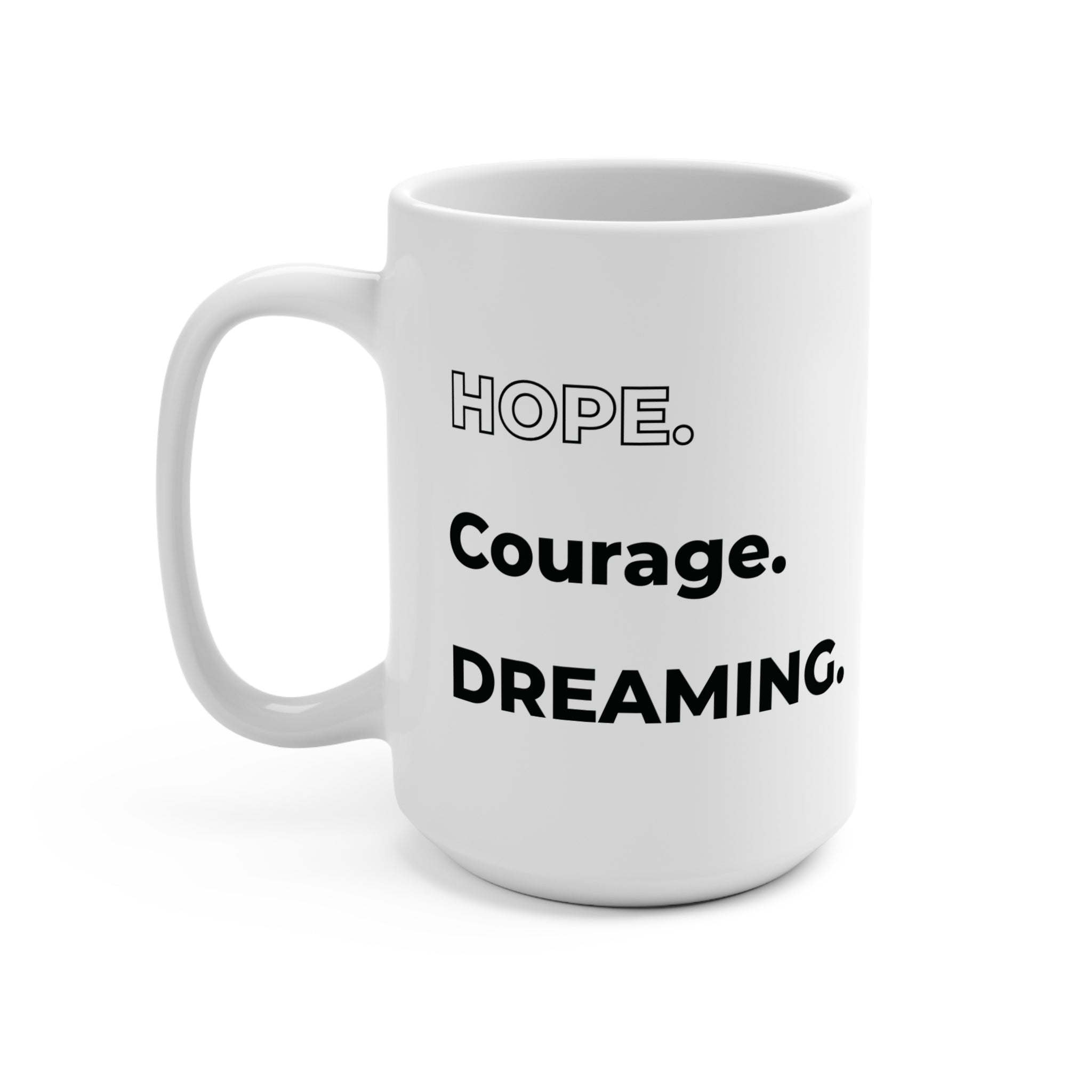Hope Courage Dreaming Today Chosen Again 15oz Mug | Encouragement Coffee Mug | Inspirational Ceramic Cup