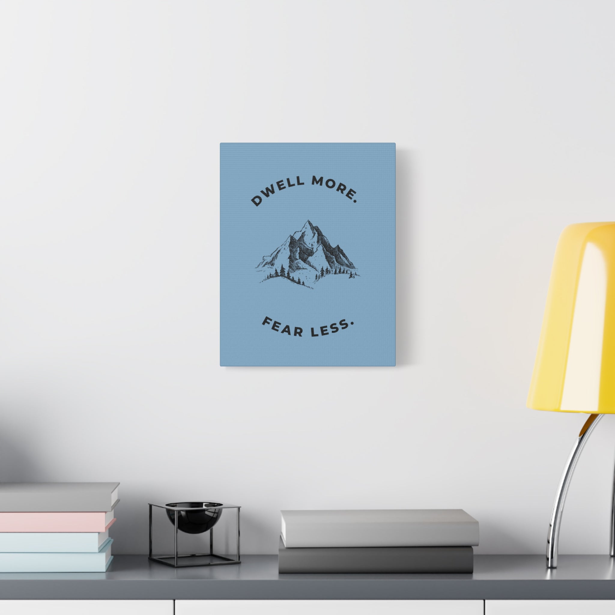 Dwell More Fear Less Mountain Canvas Art | Inspirational Wall Decor