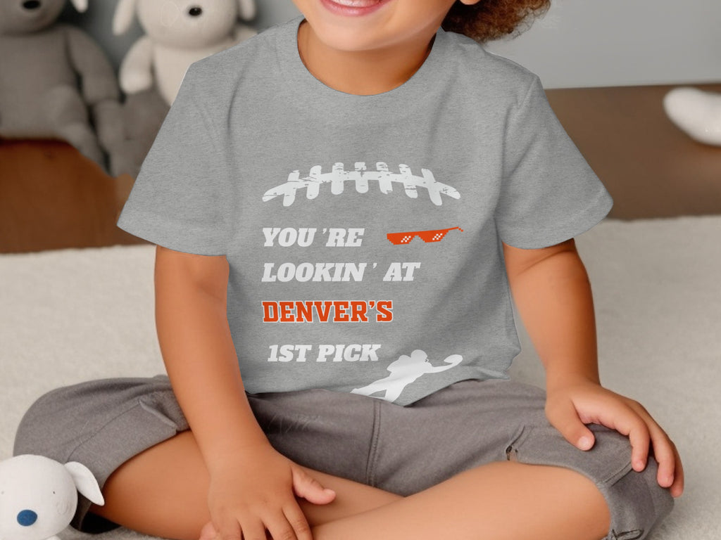 You're Lookin' At Denver's 1st Pick Toddler T-Shirt
