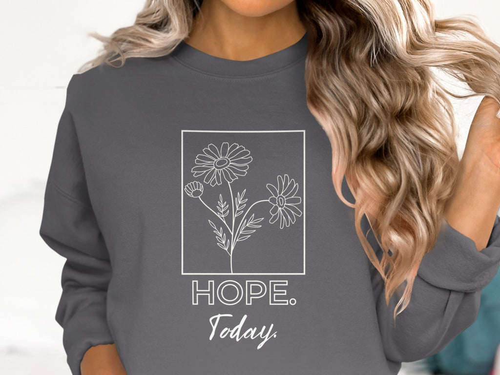 HOPE Today Floral Graphic Design on Comfortable Sweatshirt