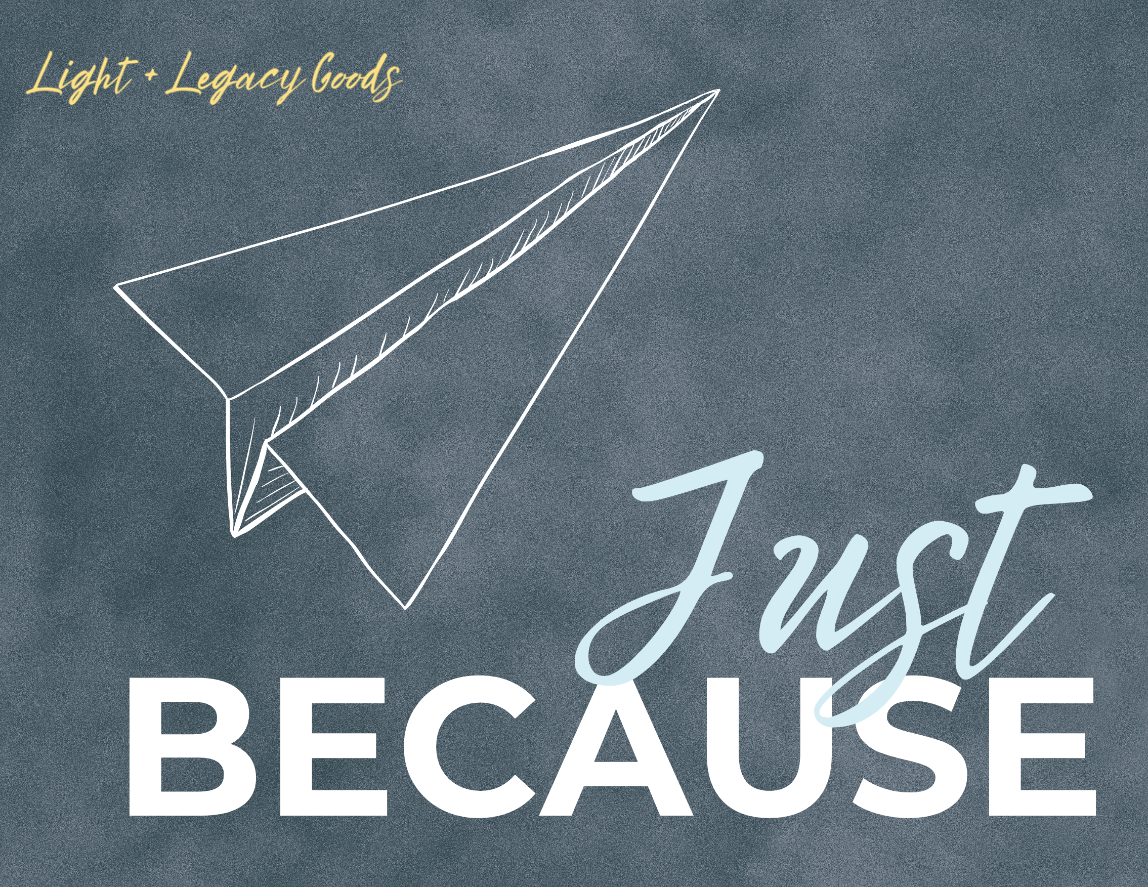 Light + Legacy Goods E-Gift Card - Just Because