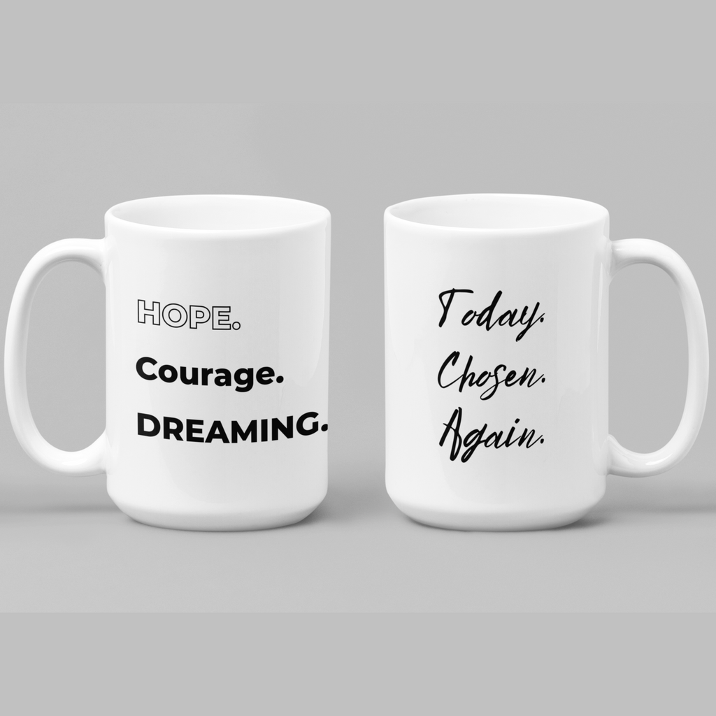 Hope Courage Dreaming Today Chosen Again 15oz Mug | Encouragement Coffee Mug | Inspirational Ceramic Cup